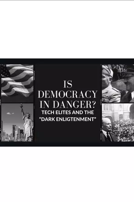 Is Democracy In Danger: Dark Enlightenment And The Tech Elites